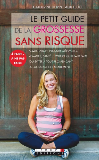 Le petit guide de la grossesse sans risque - Catherine Dupin, Alix Leduc - Éditions Leduc