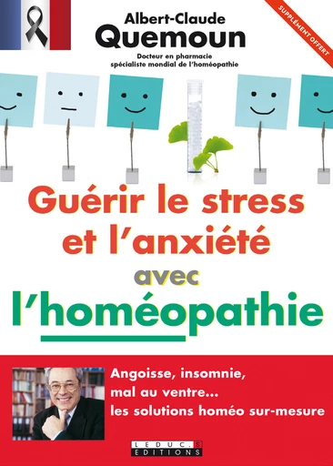 Guérir le stress et l'anxiété avec l'homéopathie - Extrait offert - Albert-Claude Quemoun - Éditions Leduc