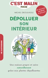 Dépolluer son intérieur au naturel, c'est malin - Michel Droulhiole - Éditions Leduc