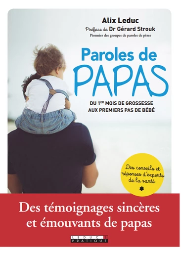 Paroles de papas : du 1er mois de grossesse aux premiers pas de bébé - Alix Leduc - Éditions Leduc