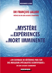 Le mystère des expériences de mort imminente - Dr François Lallier - Éditions Leduc