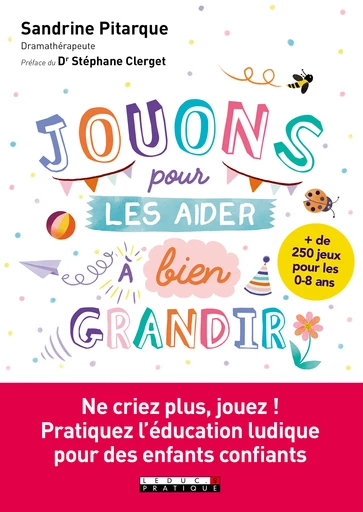 Jouons pour les aider à bien grandir - Sandrine Pitarque - Éditions Leduc