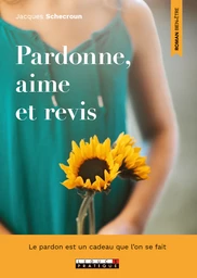 Pardonne, aime et revis