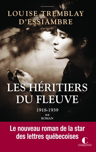 Les héritiers du fleuve - Louise Tremblay d'Essiambre - Éditions Charleston