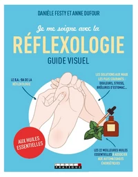 Je me soigne avec la réflexologie aux huiles essentielles guide visuel