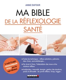 Ma bible de la réflexologie santé