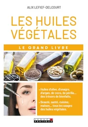 Le Grand Livre des huiles végétales