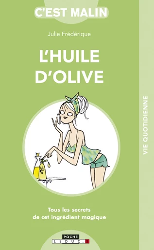 L'huile d'olive, c'est malin - Julie Frédérique - Éditions Leduc