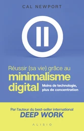 Réussir (sa vie) grâce au minimalisme digital