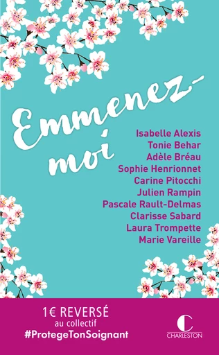 Emmenez-moi - Isabelle Alexis, Tonie Behar, Adèle Bréau, Sophie Rouvier, Carine Pitocchi, Pascale Rault-Delmas, Clarisse Sabard, Marie Vareille, Julien Rampin, Laura Trompette - Éditions Charleston