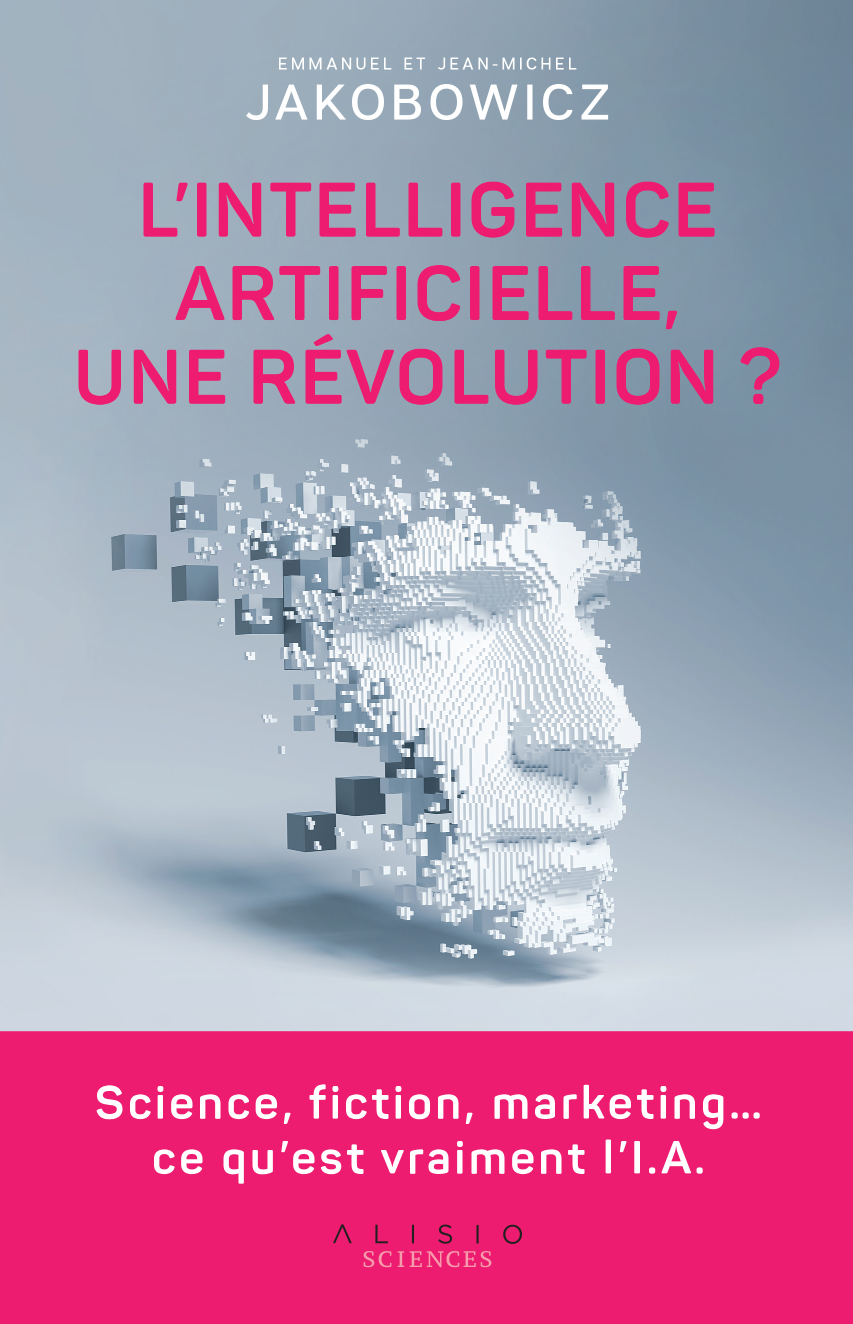 L'Intelligence artificielle, une révolution ? - Science, fiction, marketing… ce qu’est vraiment 