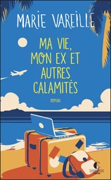 Ma vie, mon ex et autres calamités - Marie Vareille - Éditions Charleston