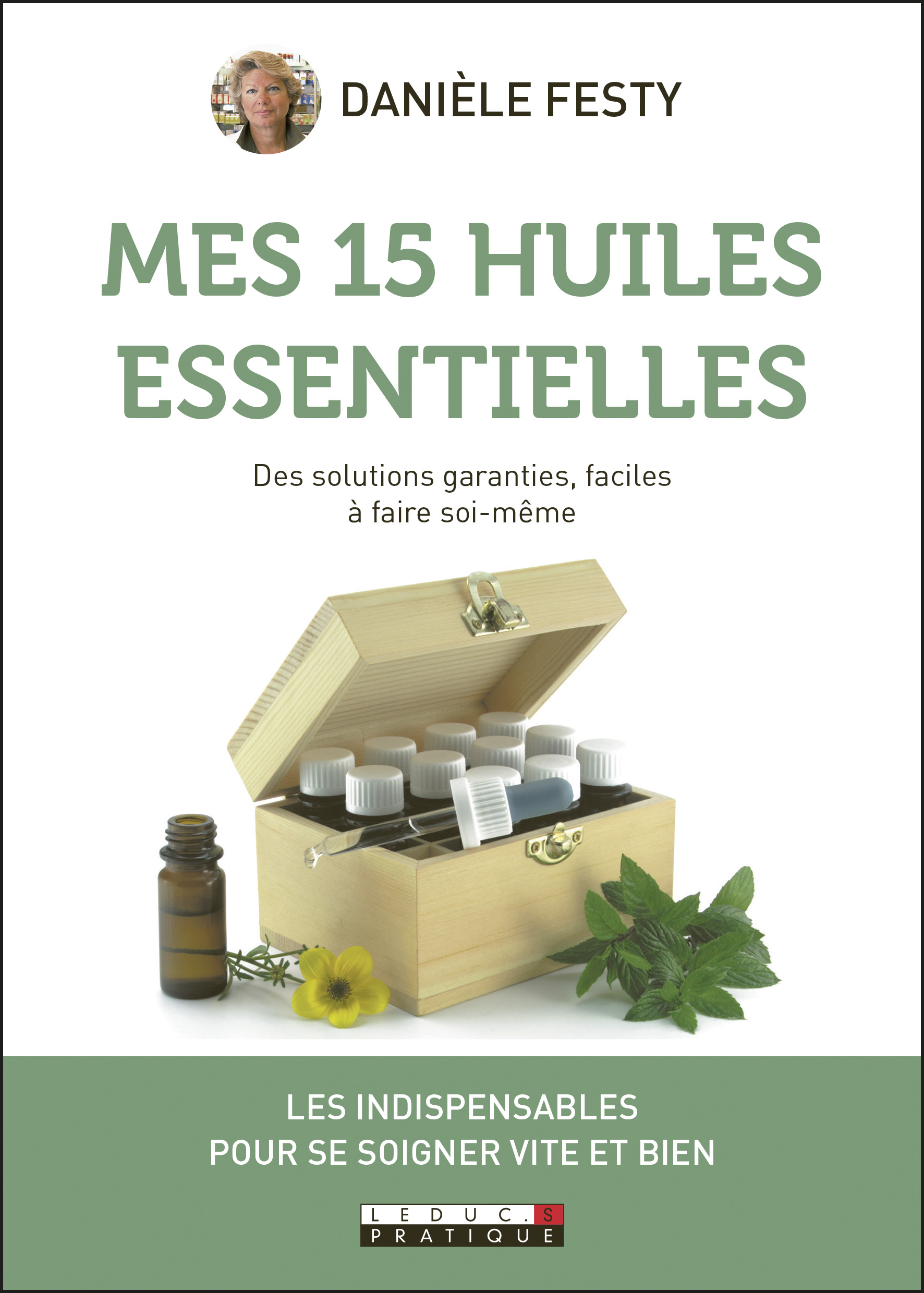 Mes 15 Huiles Essentielles - Les Indispensables Pour Se Soigner Vite Et ...