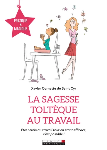 La sagesse toltèque au travail - Xavier Cornette de Saint Cyr - Éditions Leduc