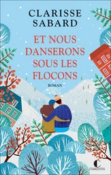 Et nous danserons sous les flocons - Clarisse Sabard - Éditions Charleston