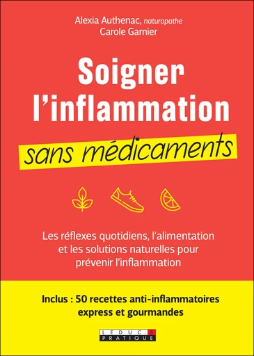 Soigner l'inflammation sans médicaments - Carole Garnier, Alexia Authenac - Éditions Leduc