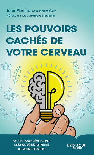 Les pouvoirs cachés de votre cerveau  - John Medina - Éditions Leduc