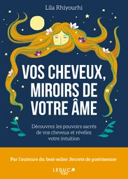 Vos cheveux, miroirs de votre âme