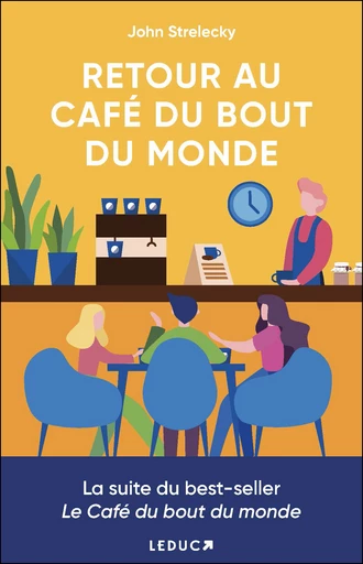 Retour au café du bout du monde - John P. Strelecky - Éditions Leduc