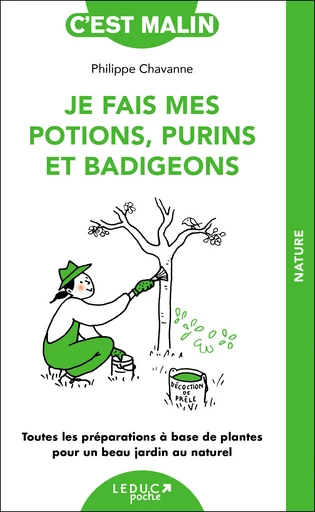 Je fais mes potions, purins et badigeons - Philippe Chavanne - Éditions Leduc