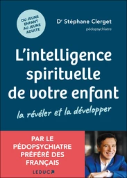 L'intelligence spirituelle de votre enfant : La révéler et la développer