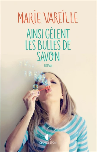 Ainsi gèlent les bulles de savon - Marie Vareille - Éditions Charleston