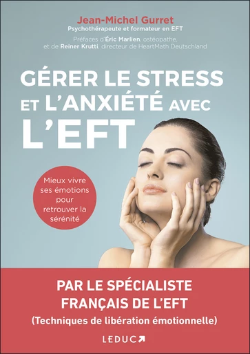 Gérer le stress et l'anxiété avec l'EFT - Jean-Michel Gurret - Éditions Leduc