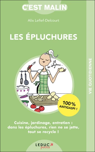 Les épluchures, c'est malin - Alix Lefief-Delcourt - Éditions Leduc