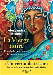 La Vierge noire. Rituels de guérison de la grande déesse 