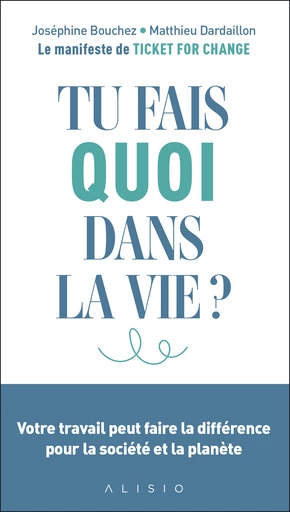 Tu fais quoi dans la vie ? - Matthieu Dardaillon, Joséphine Bouchez - Éditions Alisio