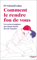 Comment le rendre fou (de vous)