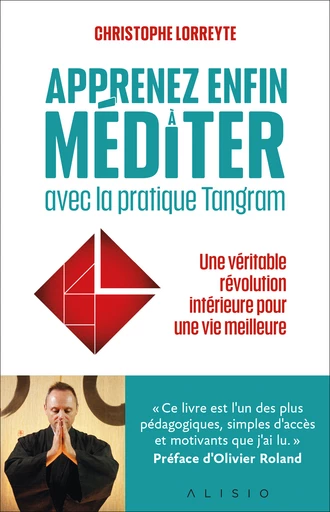 Apprenez enfin à méditer avec la pratique Tangram - Christophe Lorryete - Éditions Alisio