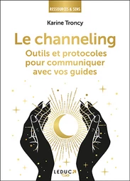 Le Channeling – Outils et protocoles pour communiquer avec vos guides