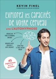 Explorez les capacités de votre cerveau avec l'auto hypnose