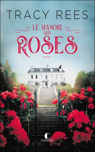 Le Manoir aux roses - Tracy Rees - Éditions Charleston