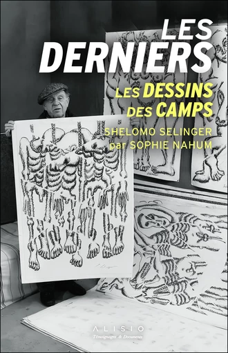 Les Derniers - Shelomo Selinger, Sophie Nahum - Éditions Alisio