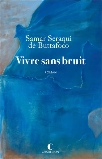 Vivre sans bruit - Samar Seraqui de Buttafoco - Éditions Charleston