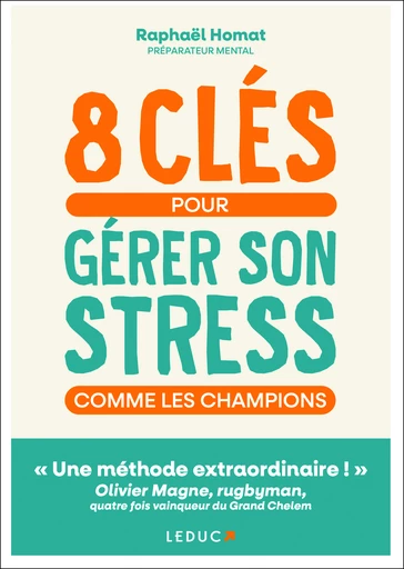 8 clés pour gérer son stress comme les champions - Raphaël Homat - Éditions Leduc