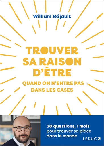 Trouver sa raison d'être quand on n’entre pas dans les cases - William Réjault - Éditions Leduc