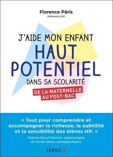 J'aide mon enfant haut potentiel dans sa scolarité - Florence Pâris - Éditions Leduc