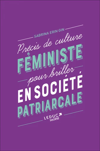 Précis de culture féministe pour briller en société patriarcale - Sabrina Erin Gin - Éditions Leduc