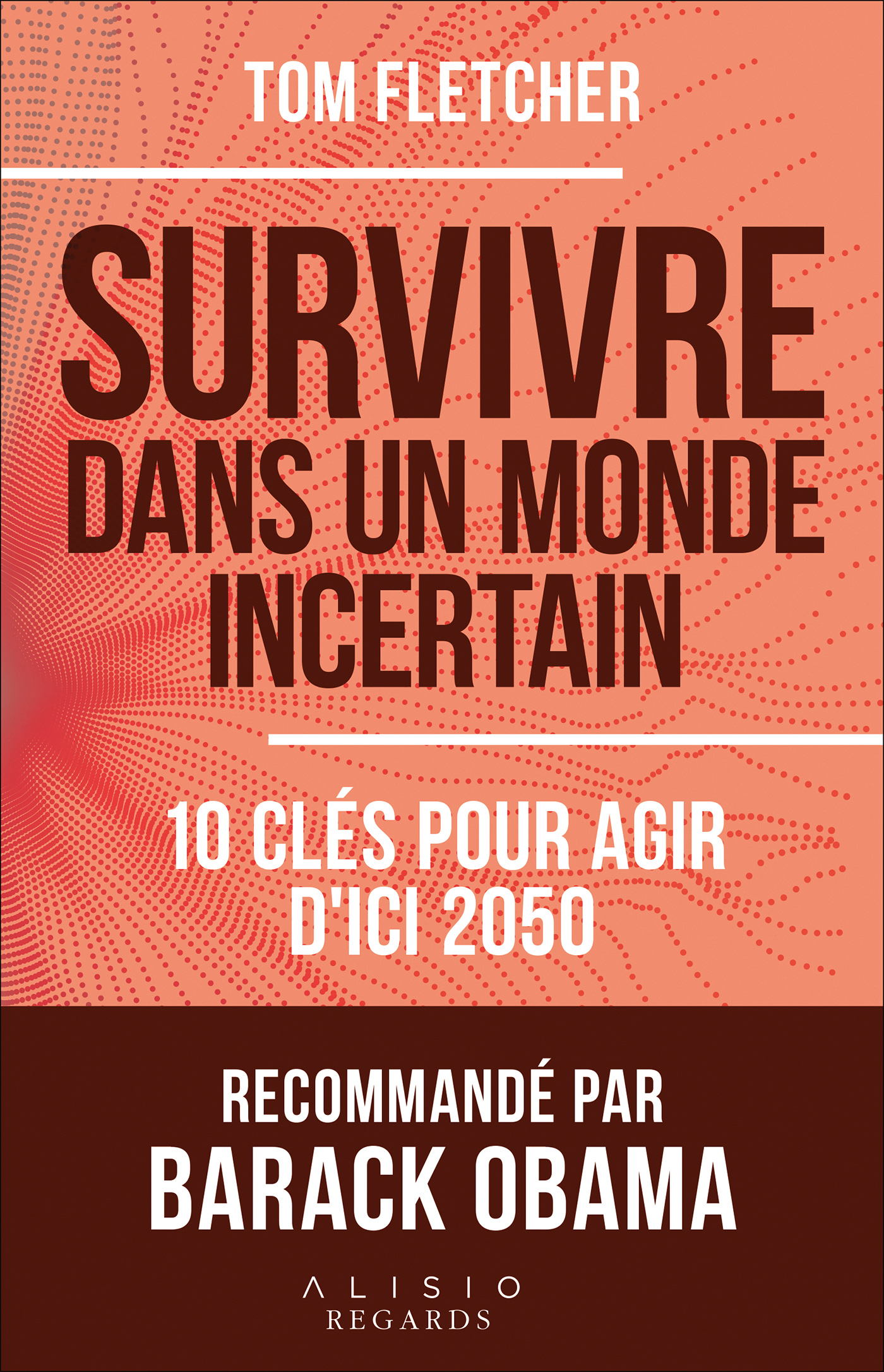 Survivre dans un monde incertain - 10 clés pour agir d'ici 2050 - Tom Fletcher (EAN13 