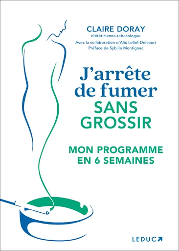 J'arrête de fumer sans grossir - CLAIRE DORAY, Alix Lefief-Delcourt - Éditions Leduc