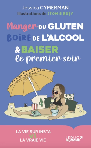 Manger du gluten, boire de l'alcool et baiser le premier soir - Jessica Cymerman, Stomie Busy - Éditions Leduc