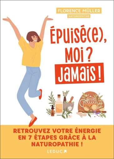 Épuisé.e, moi ? Jamais ! - Florence Müller - Éditions Leduc