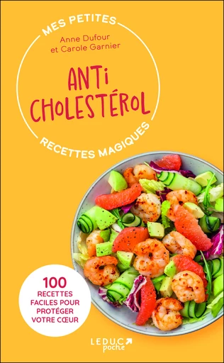 Mes petites recettes magiques anticholestérol  - Anne Dufour, Carole Garnier - Éditions Leduc