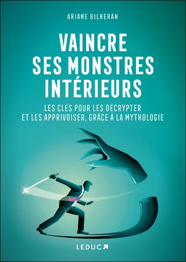 Vaincre ses monstres intérieurs - Ariane Bilheran - Éditions Leduc