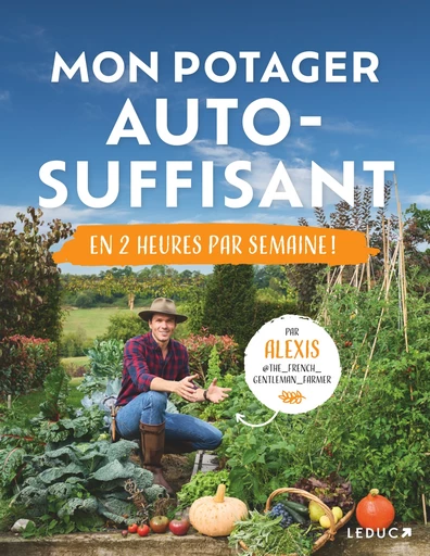 Mon potager autosuffisant en 2 heures par semaine - Alexis Surre - Éditions Leduc