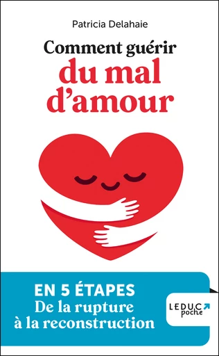 Comment guérir du mal d'amour - Patricia Delahaie - Éditions Leduc