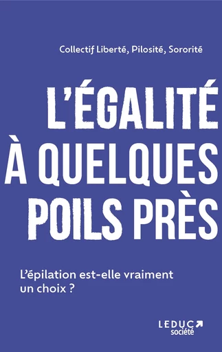 L'égalité à quelques poils près - Sarah Bourru, Aurore Pageot, Amandine Petit-Martin, Julie Hélénon - Éditions Leduc